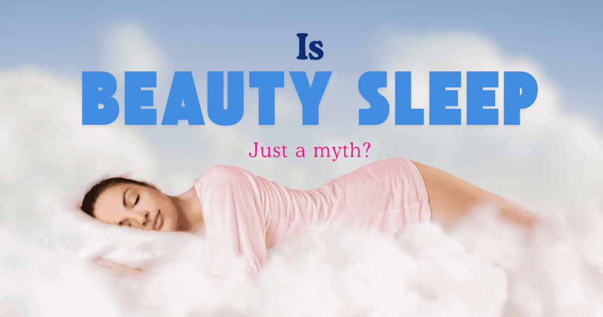 Is Beauty Sleep Just A Myth