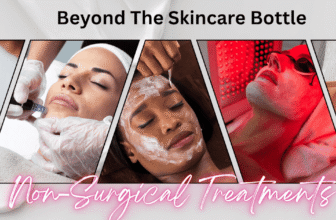Beyond The Skincare Bottle: Non-Surgical Anti-Aging Treatments