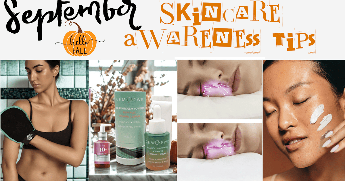 Skincare Awareness Month Tips For September Skincare Awareness Month Tips For September