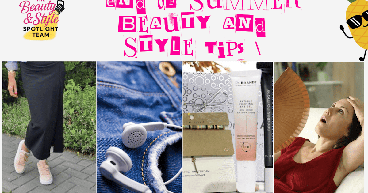 What Are The Best Fashion And Beauty Tips For The End Of Summer? What Are The Best Fashion And Beauty Tips For The End Of Summer?