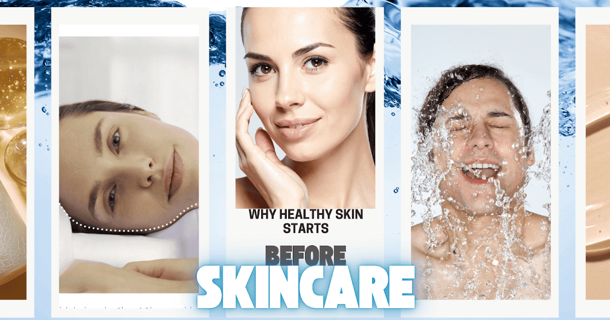 Why Healthy Skin Starts Before Skincare