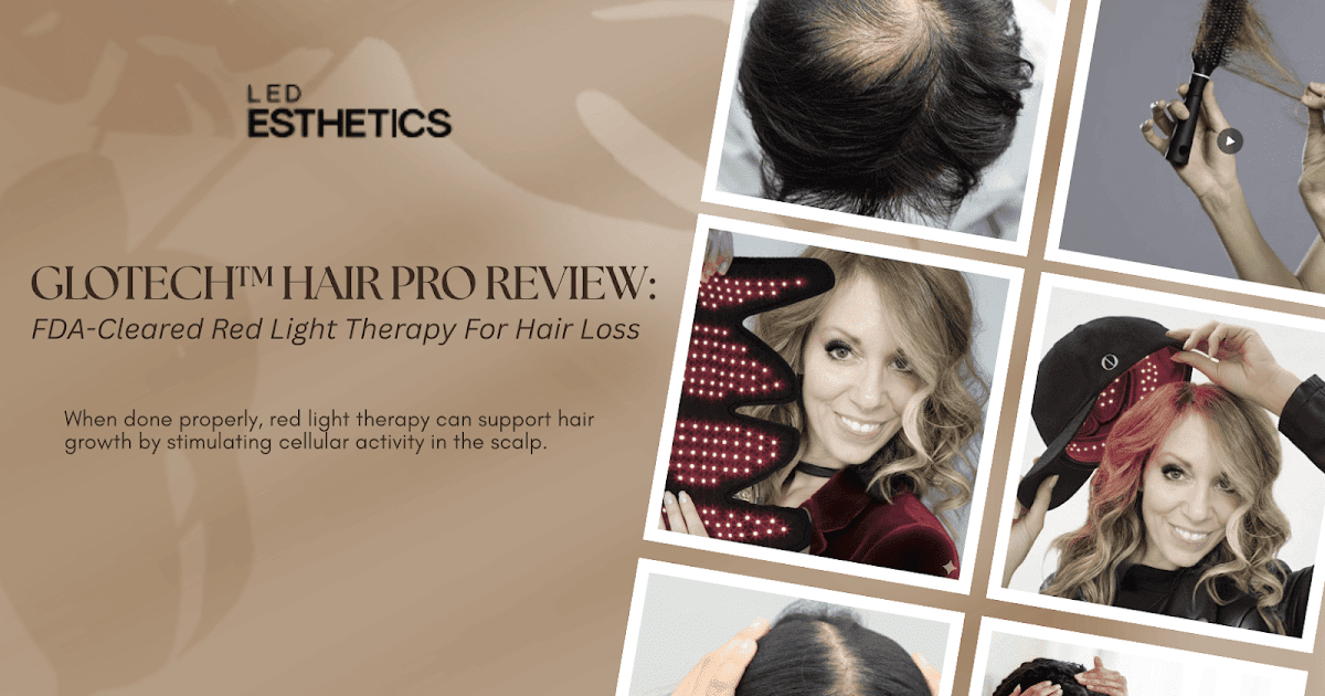 Glotech™ Hair Pro Review: FDA-Cleared Red Light Therapy Device For Hair Loss