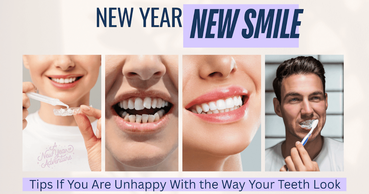 New Year, New Smile: What To Do If You’re Unhappy With the Way Your Teeth Look
