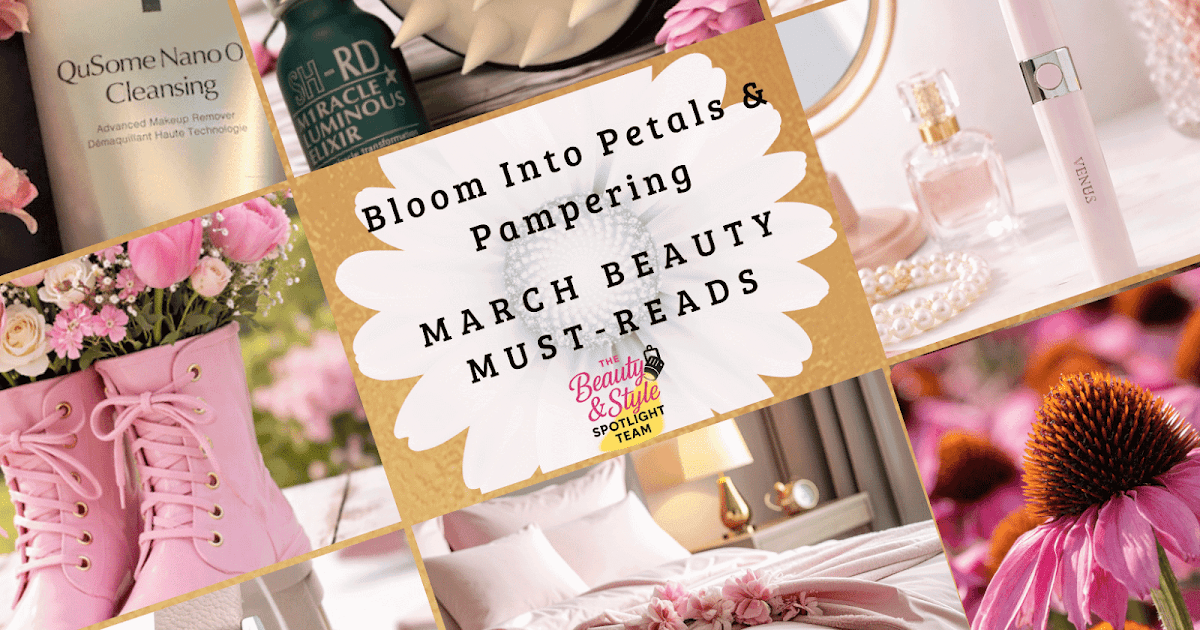 Bloom Into Petals & Pampering: March Beauty Must-Reads Bloom Into Petals & Pampering: March Beauty Must-Reads