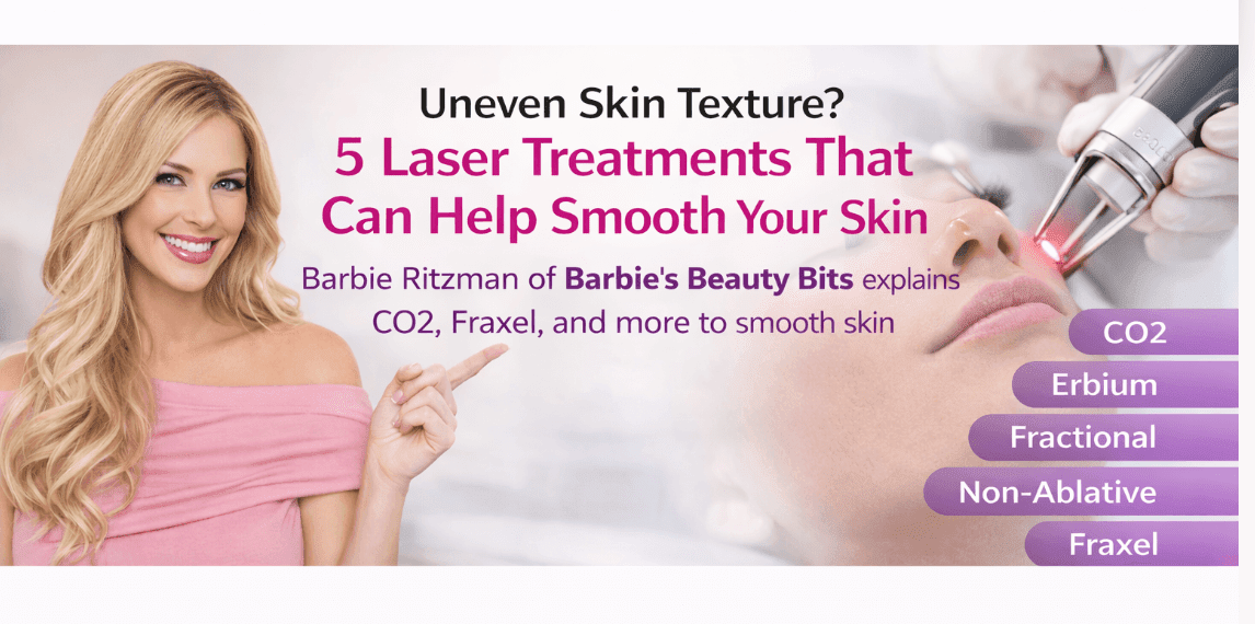 Uneven Skin Texture? 5 Laser Treatments That Can Help Smooth Your Skin Uneven Skin Texture? 5 Laser Treatments That Can Help Smooth Your Skin