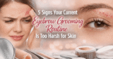 5 Signs Your Current Eyebrow Grooming Routine Is Too Harsh For Skin