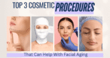 Three Cosmetic Procedures That Can Help With Facial Aging